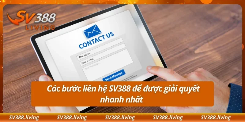 Các bước liên hệ SV388 để được giải quyết nhanh nhất
