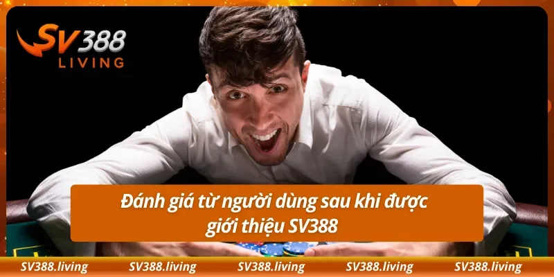 Đánh giá từ người dùng sau khi được giới thiệu SV388