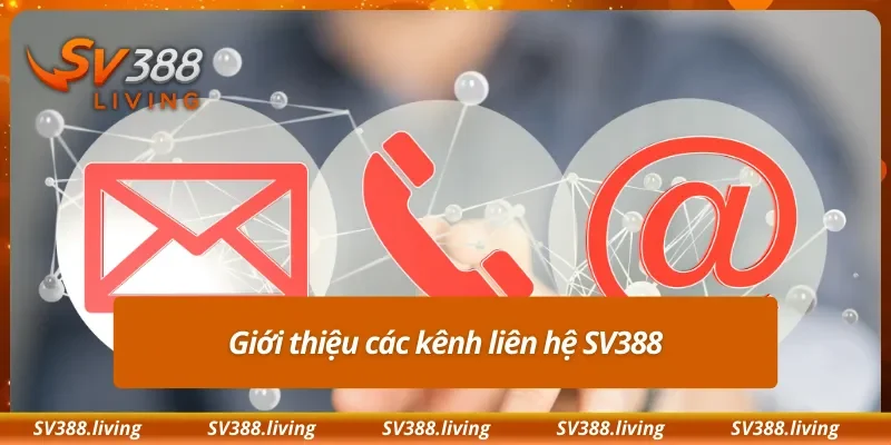 Giới thiệu các kênh liên hệ SV388