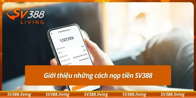 Giới thiệu những cách nạp tiền SV388