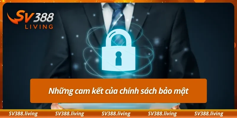 Những cam kết của chính sách bảo mật